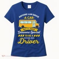 Anyone Can Drive Car Someone Special To Be School Bus Driver Funny Gift Women's T-Shirt thumb 0