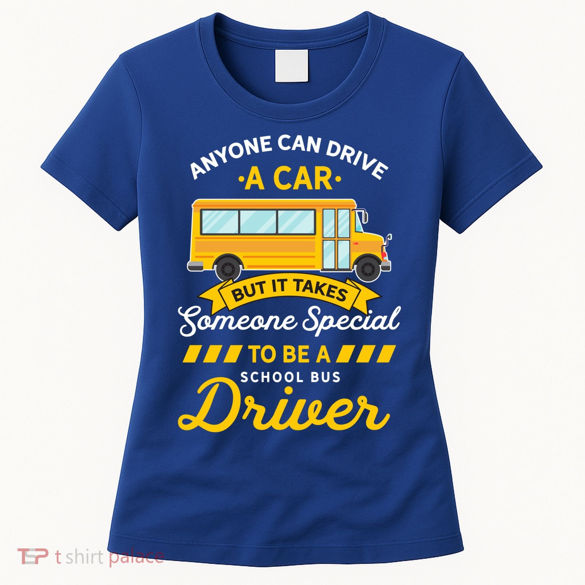Anyone Can Drive Car Someone Special To Be School Bus Driver Funny Gift Women's T-Shirt