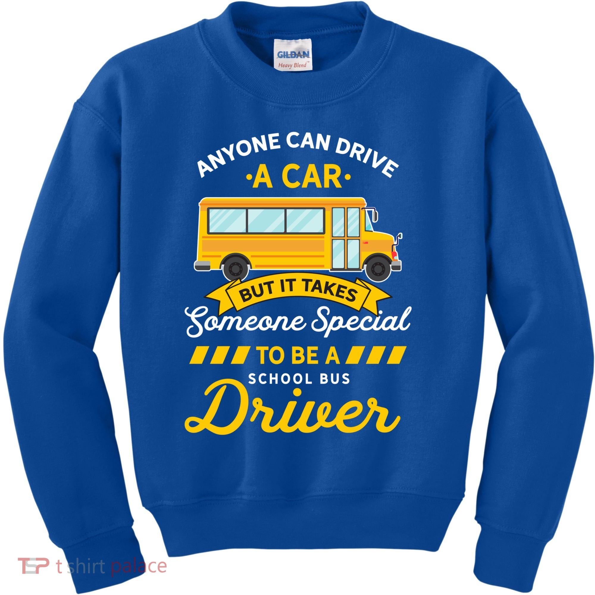 Anyone Can Drive Car Someone Special To Be School Bus Driver Funny Gift Kids Sweatshirt