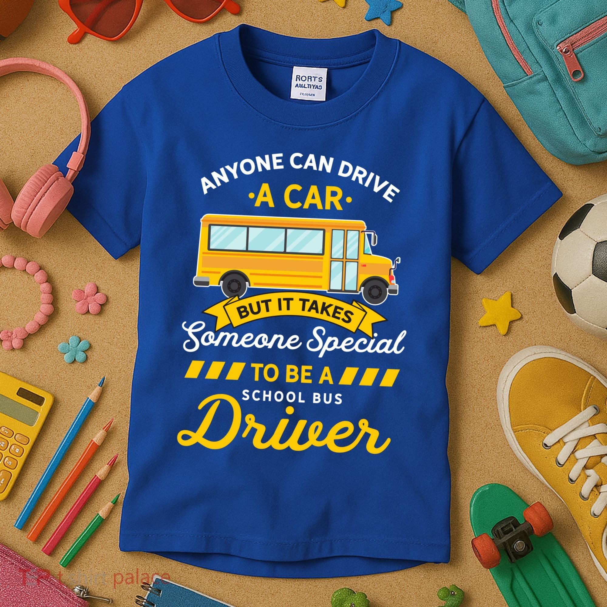 Anyone Can Drive Car Someone Special To Be School Bus Driver Funny Gift Kids T-Shirt
