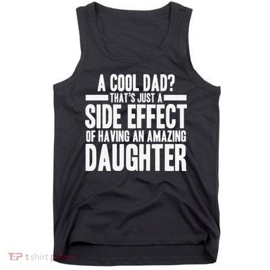 A Cool Dad Side Effect Amazing Daughter Tank Top