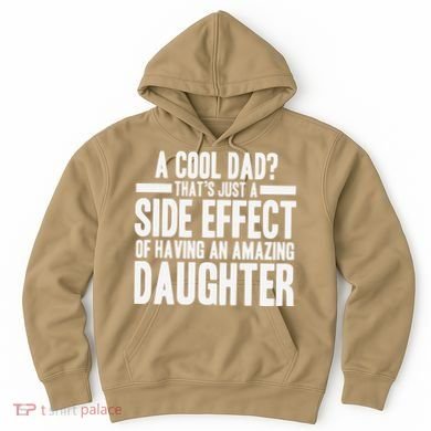 A Cool Dad Side Effect Amazing Daughter Hoodie