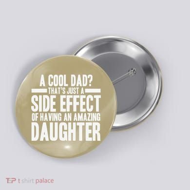 A Cool Dad Side Effect Amazing Daughter Button