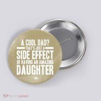 A Cool Dad Side Effect Amazing Daughter Button thumb 0
