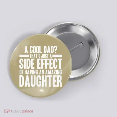A Cool Dad Side Effect Amazing Daughter Button