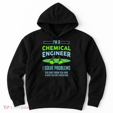 A Chemical Engineer I Solve Problems Chemical Engineering Hoodie