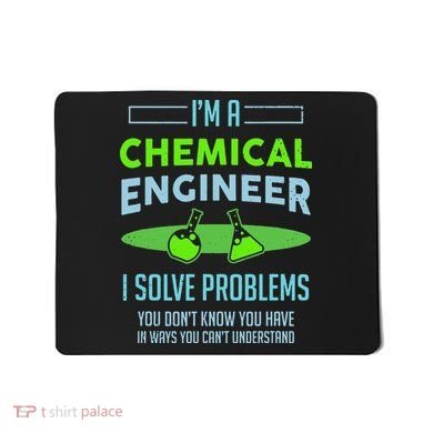 A Chemical Engineer I Solve Problems Chemical Engineering Mousepad