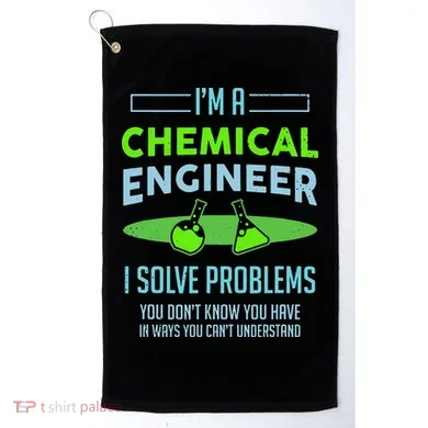 A Chemical Engineer I Solve Problems Chemical Engineering Golf Towel