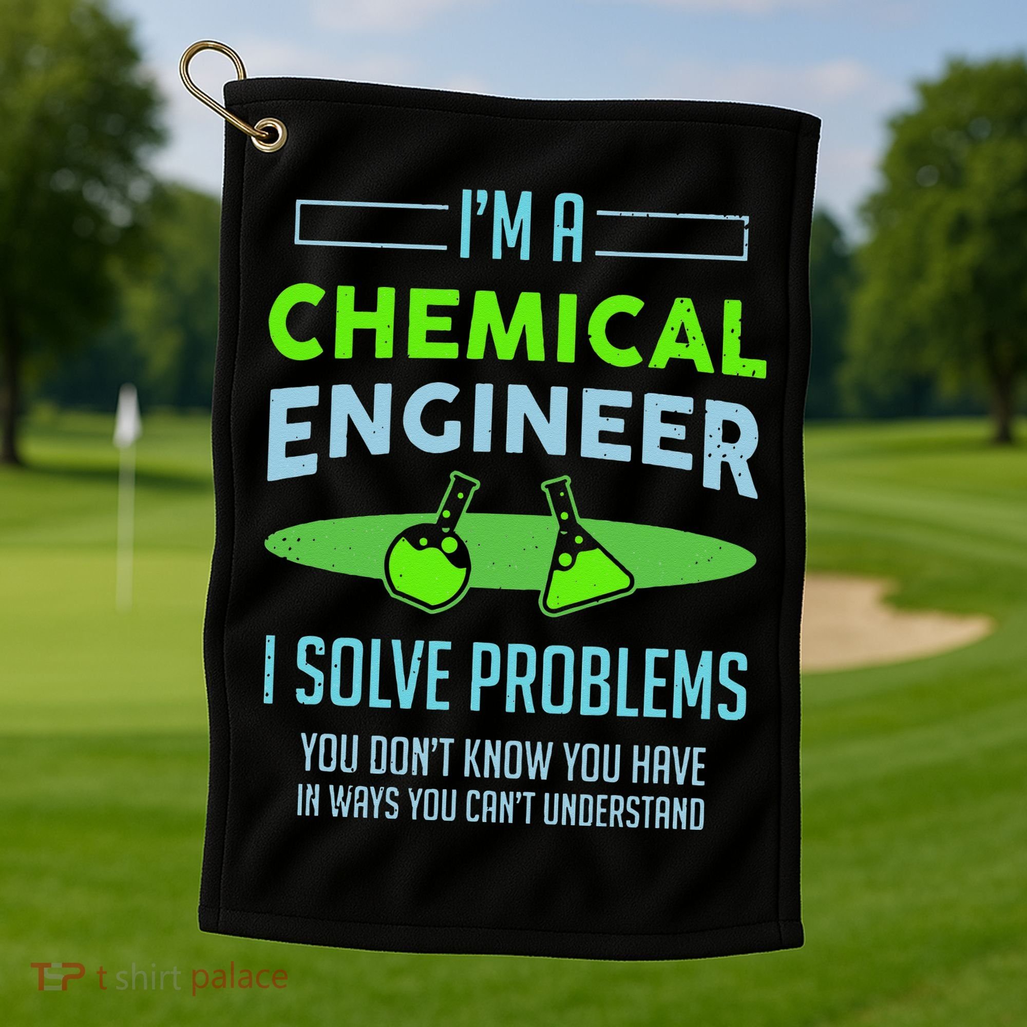 A Chemical Engineer I Solve Problems Chemical Engineering Golf Towel