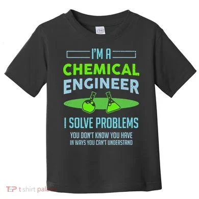 A Chemical Engineer I Solve Problems Chemical Engineering Toddler T-Shirt