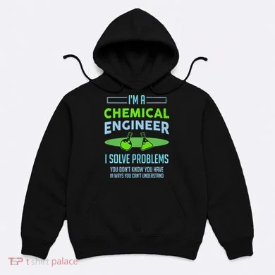 A Chemical Engineer I Solve Problems Chemical Engineering Hoodie
