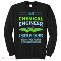 A Chemical Engineer I Solve Problems Chemical Engineering Sweatshirt thumb 0