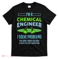 A Chemical Engineer I Solve Problems Chemical Engineering T-Shirt thumb 0