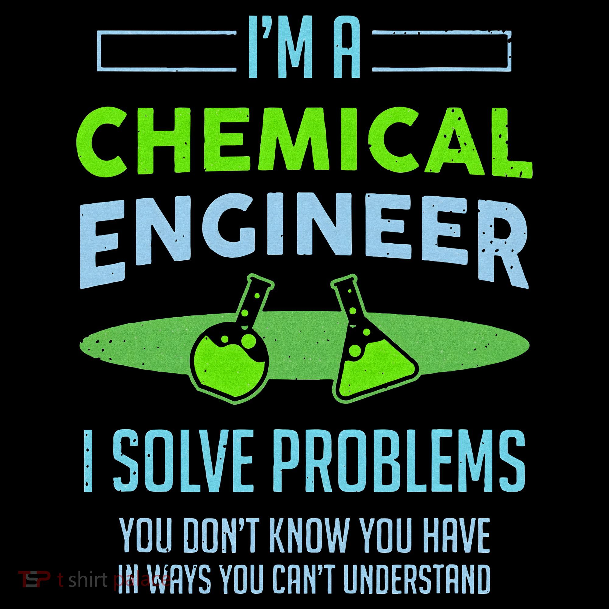 A Chemical Engineer I Solve Problems Chemical Engineering Polo