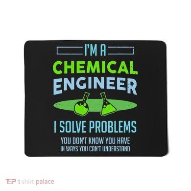 A Chemical Engineer I Solve Problems Chemical Engineering Mousepad