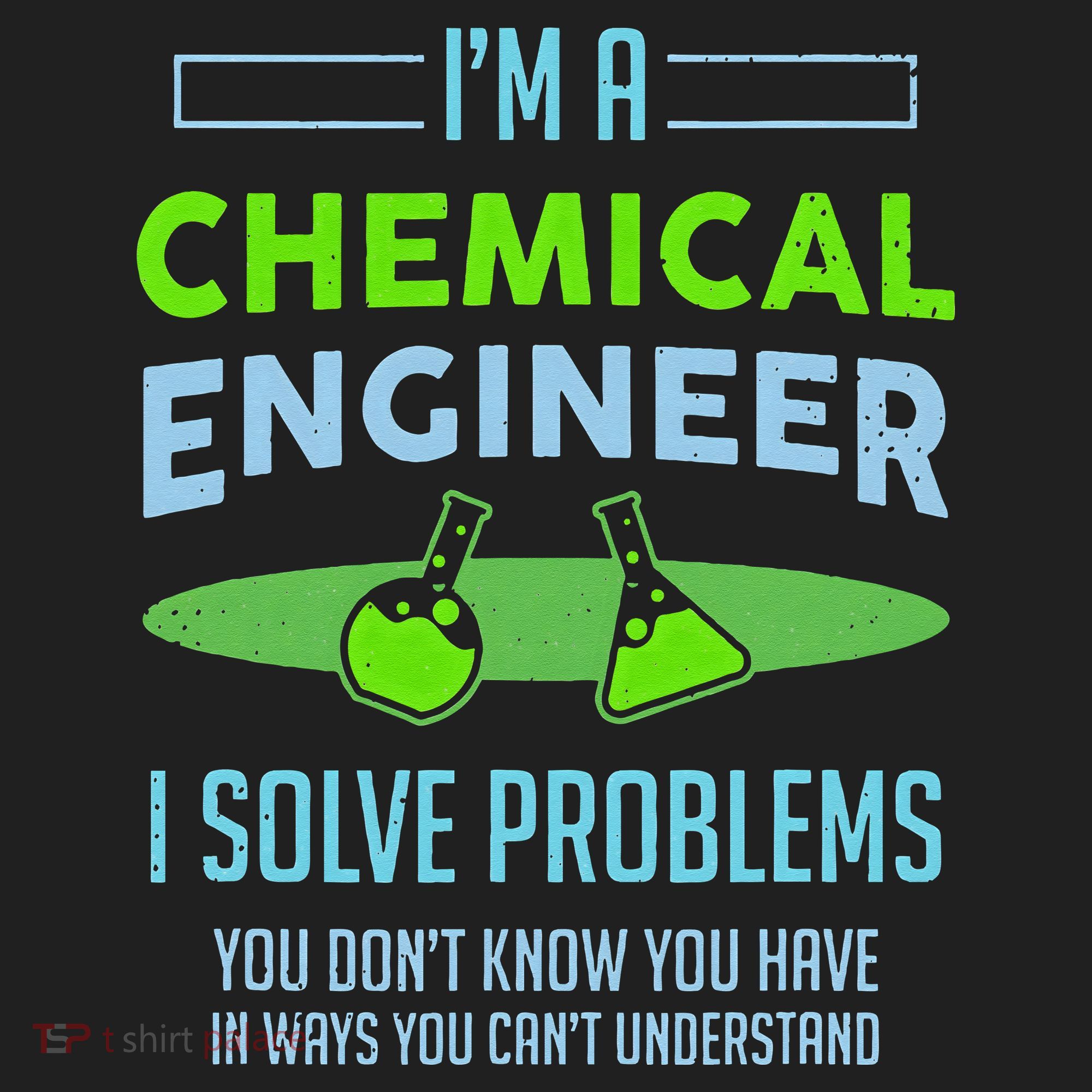 A Chemical Engineer I Solve Problems Chemical Engineering Hat