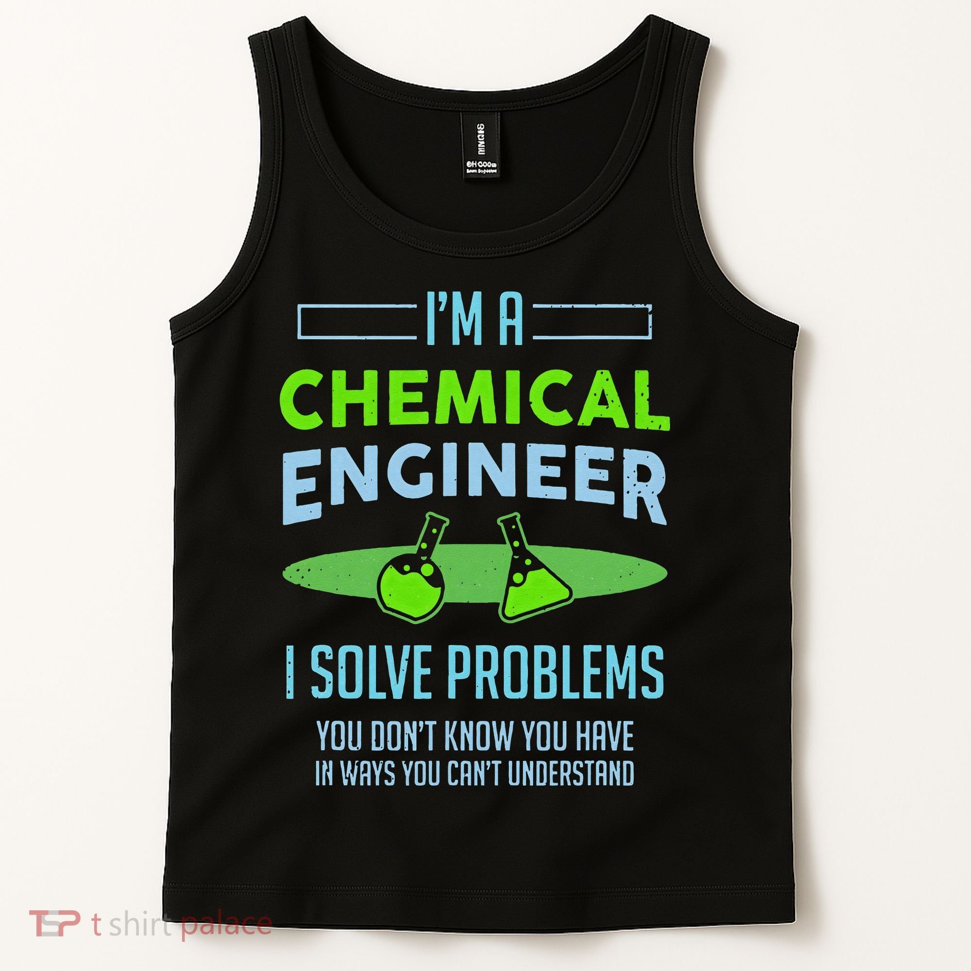 A Chemical Engineer I Solve Problems Chemical Engineering Tank Top
