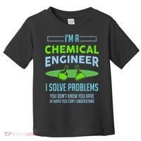 A Chemical Engineer I Solve Problems Chemical Engineering Toddler T-Shirt thumb 0
