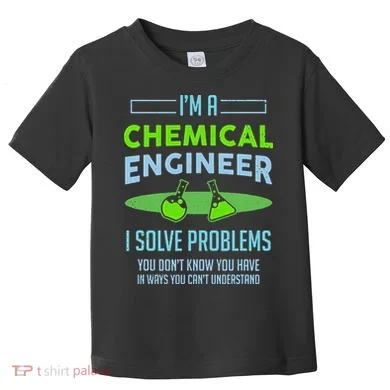 A Chemical Engineer I Solve Problems Chemical Engineering Toddler T-Shirt