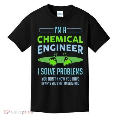 A Chemical Engineer I Solve Problems Chemical Engineering Kids T-Shirt