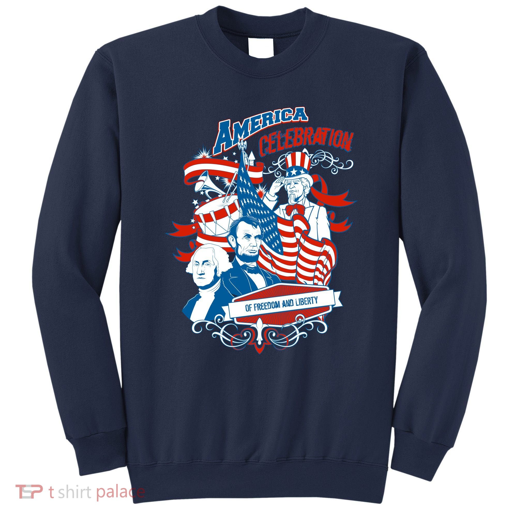 America Celebration Freedom Liberty Lincoln Washington Sweatshirt
