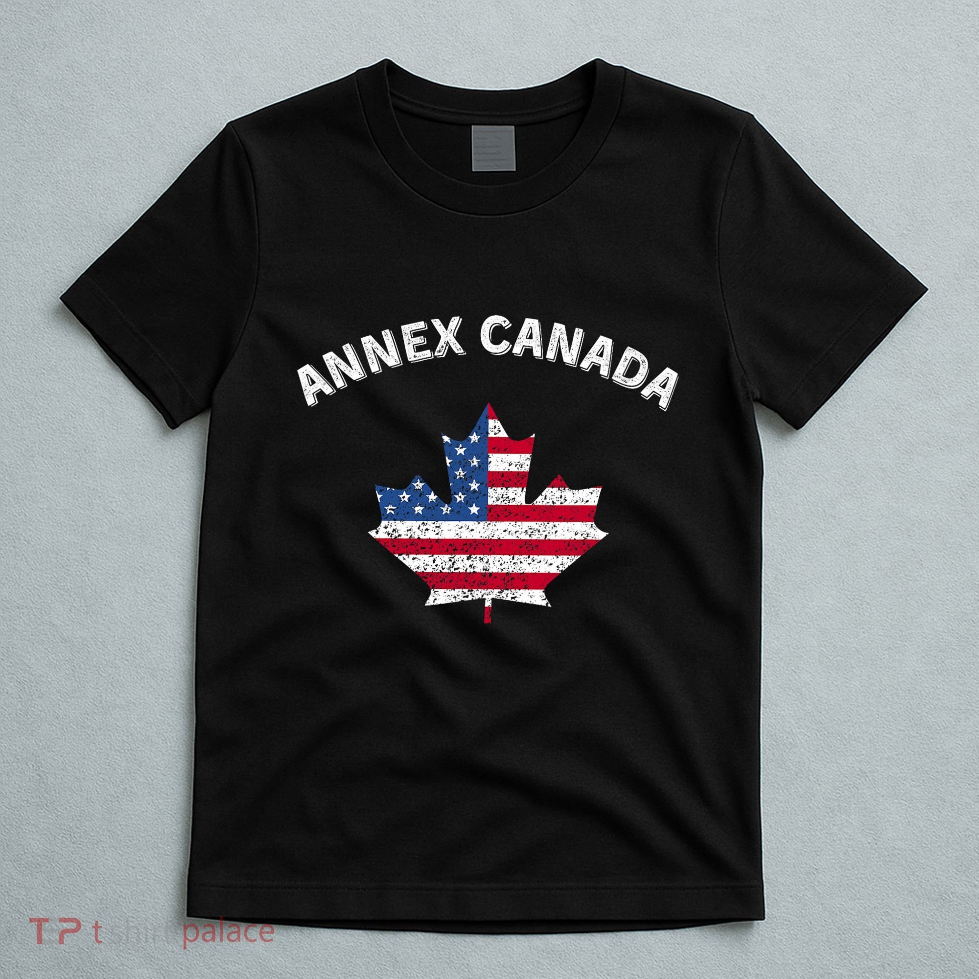 Annex Canada Funny Political Canada 51st State T-Shirt