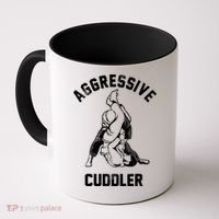 Aggressive Cuddler Funny Wrestling Meme Coffee Mug thumb 0