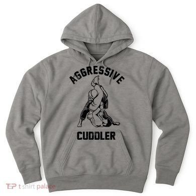 Aggressive Cuddler Funny Wrestling Meme Hoodie