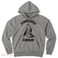 Aggressive Cuddler Funny Wrestling Meme Hoodie thumb 0