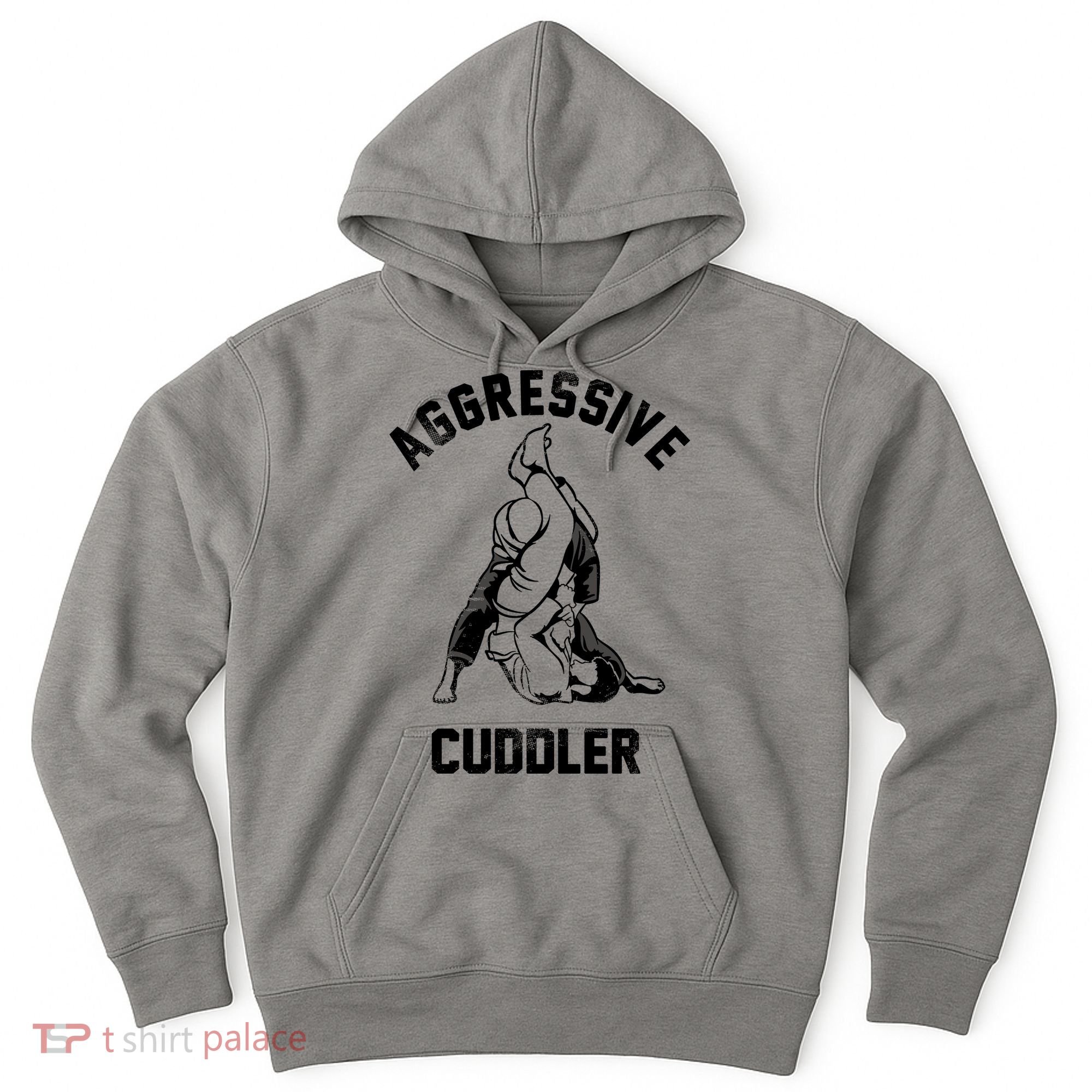 Aggressive Cuddler Funny Wrestling Meme Hoodie