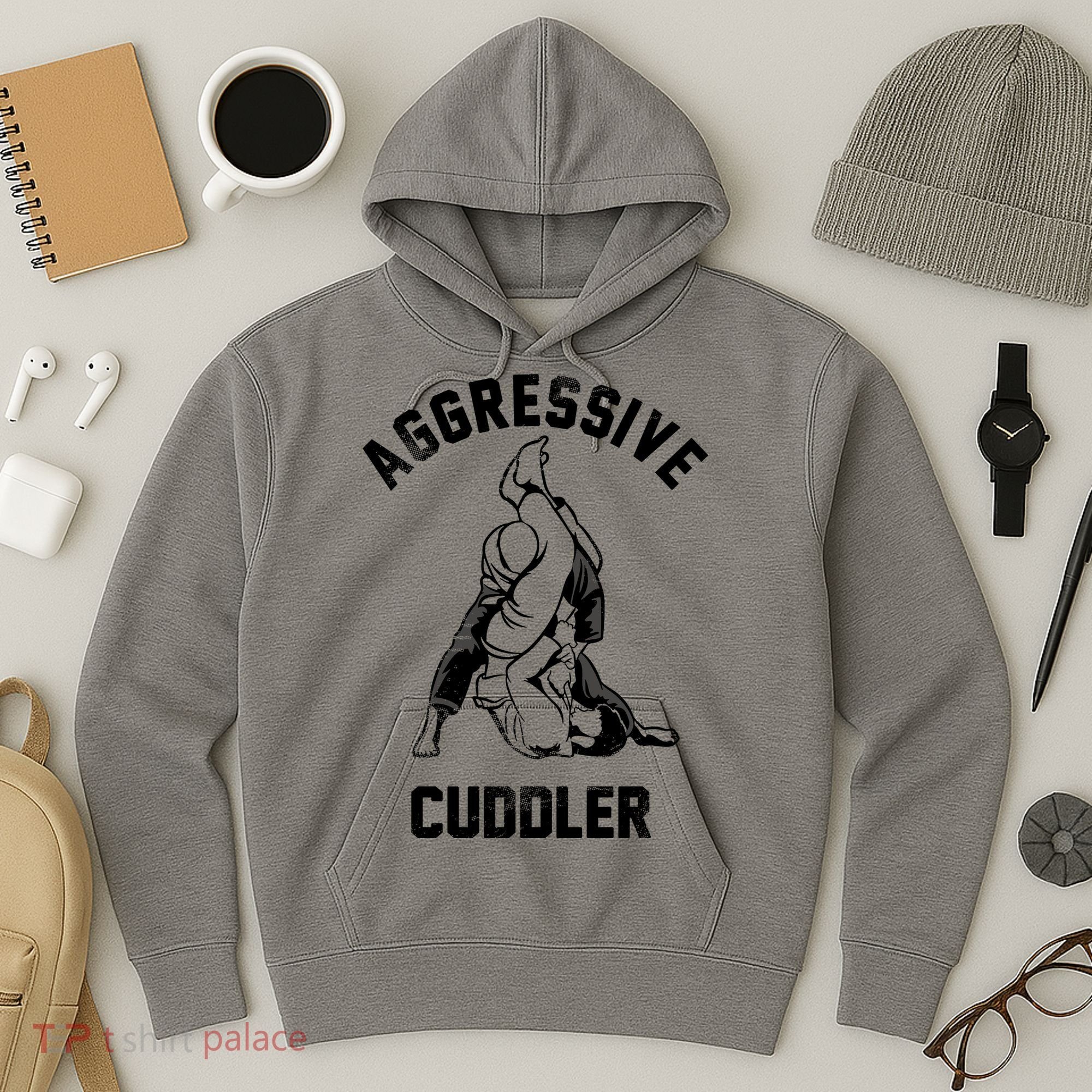 Aggressive Cuddler Funny Wrestling Meme Hoodie
