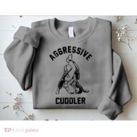 Aggressive Cuddler Funny Wrestling Meme Sweatshirt thumb 2