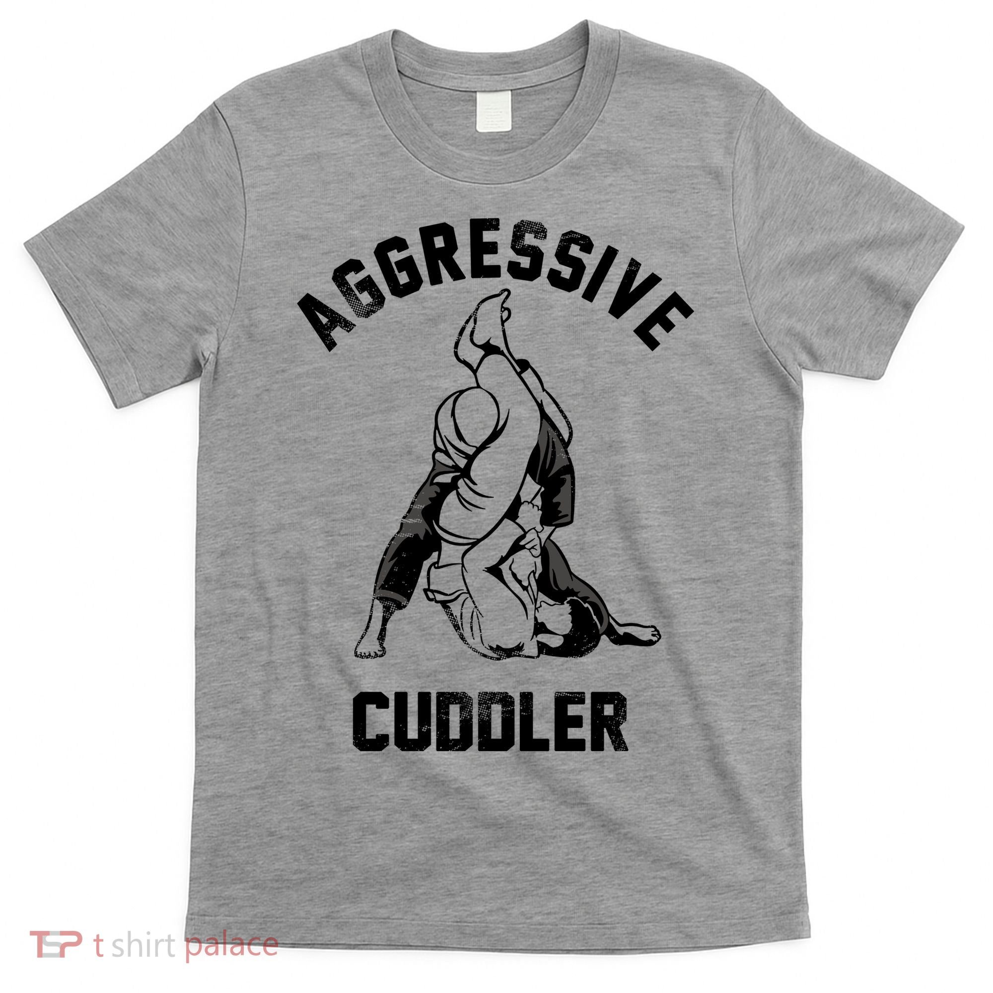 Aggressive Cuddler Funny Wrestling Meme T-Shirt