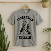 Aggressive Cuddler Funny Wrestling Meme T-Shirt thumb 2