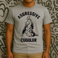 Aggressive Cuddler Funny Wrestling Meme T-Shirt thumb 3