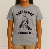 Aggressive Cuddler Funny Wrestling Meme T-Shirt thumb 4