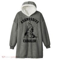 Aggressive Cuddler Funny Wrestling Meme Hooded Wearable Blanket thumb 0