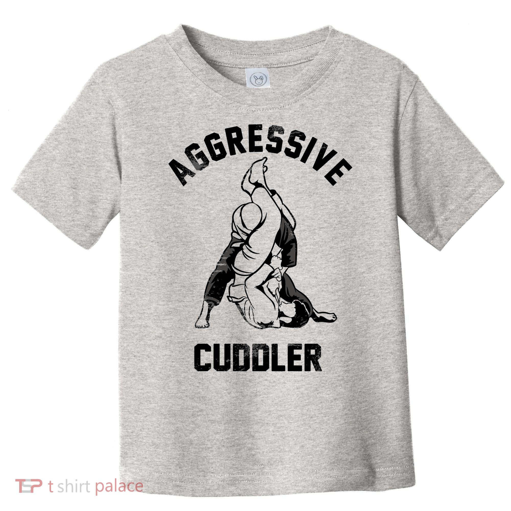 Aggressive Cuddler Funny Wrestling Meme Toddler T-Shirt