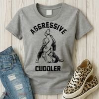 Aggressive Cuddler Funny Wrestling Meme Women's T-Shirt thumb 3