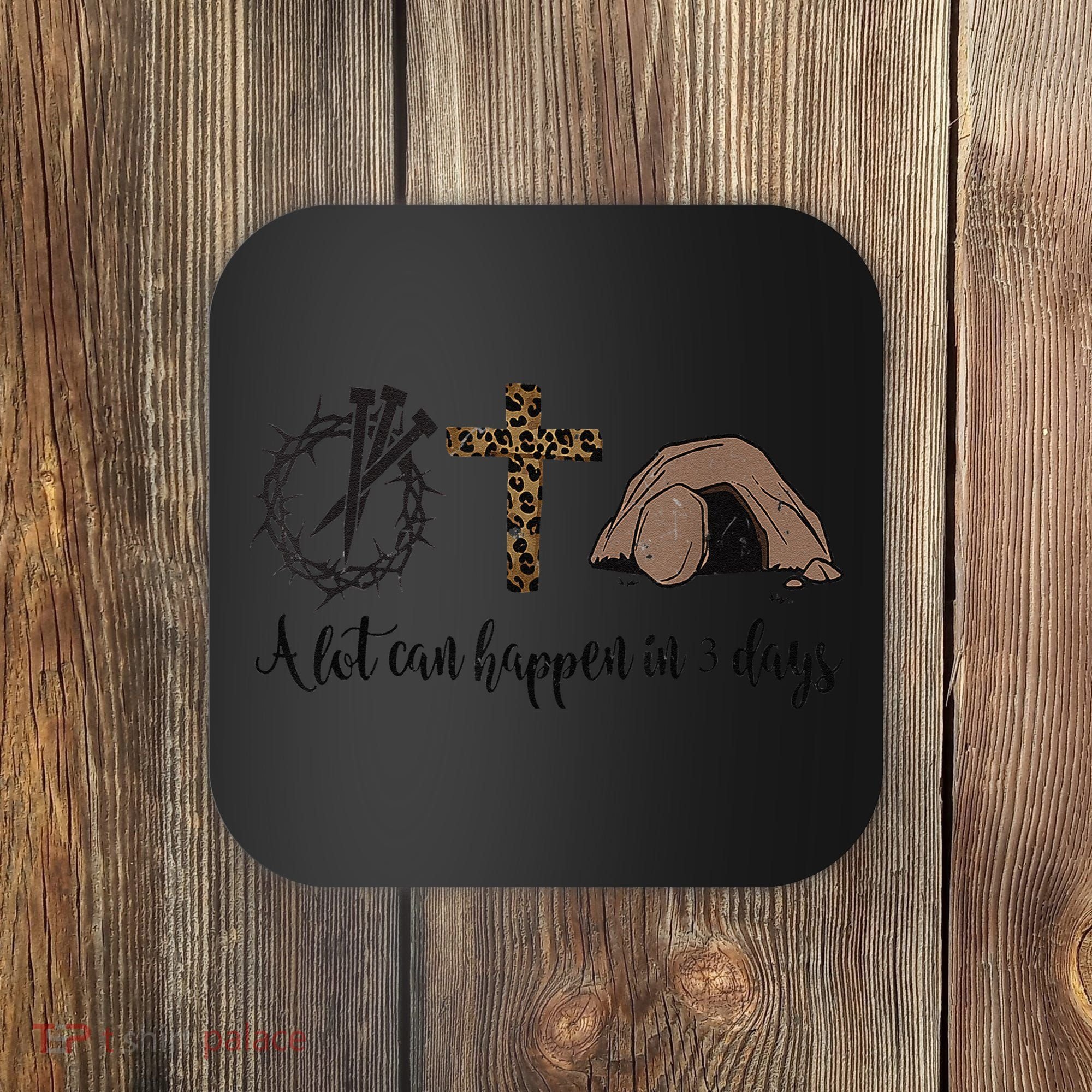 Alot Can Happen In 3 Days , Hallelujah Easter Coaster