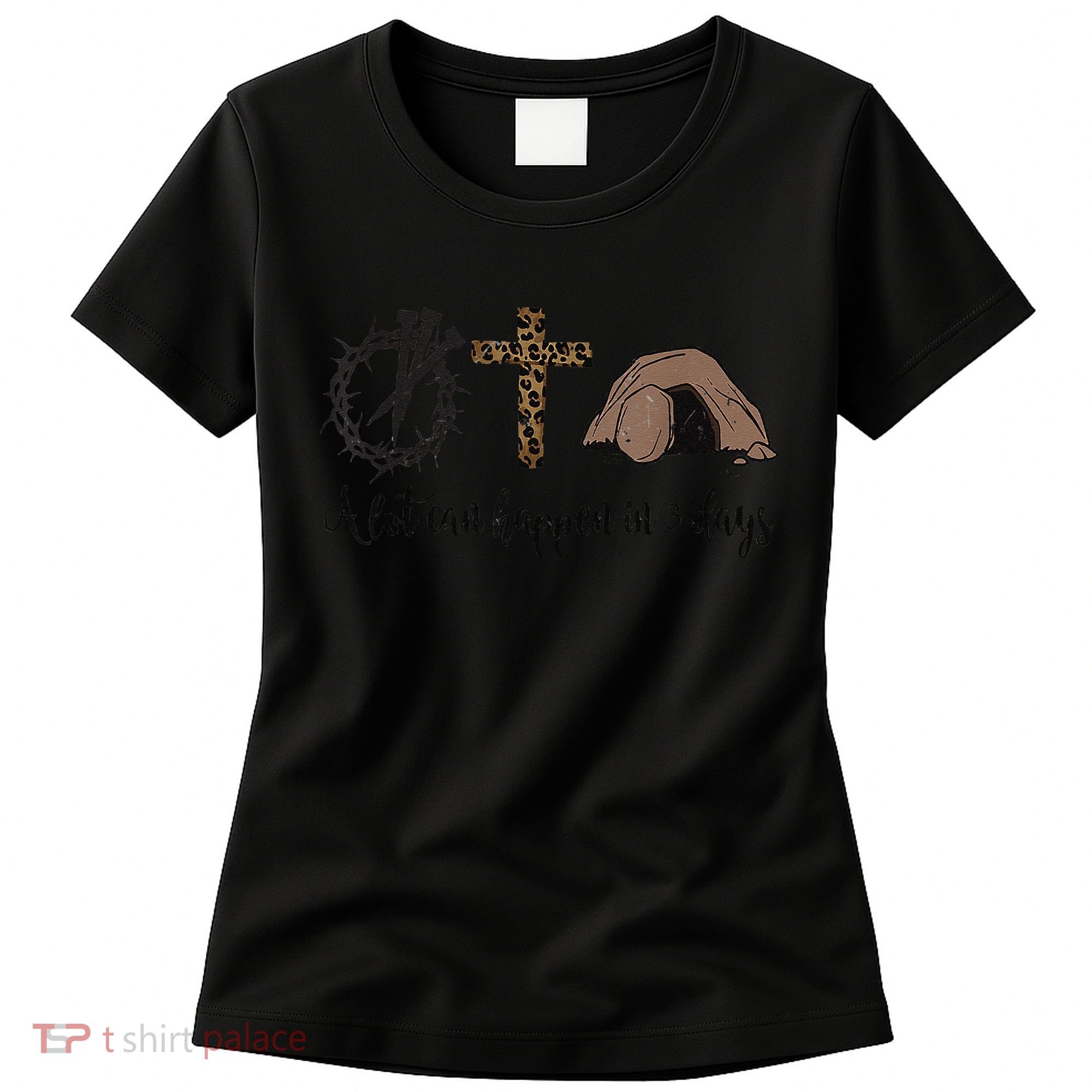 Alot Can Happen In 3 Days , Hallelujah Easter Women's T-Shirt