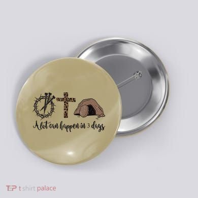 Alot Can Happen In 3 Days , Hallelujah Easter Button
