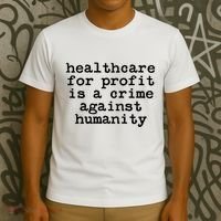 Anti Capitalist  Healthcare For Profit Is A Crime T-Shirt thumb 3