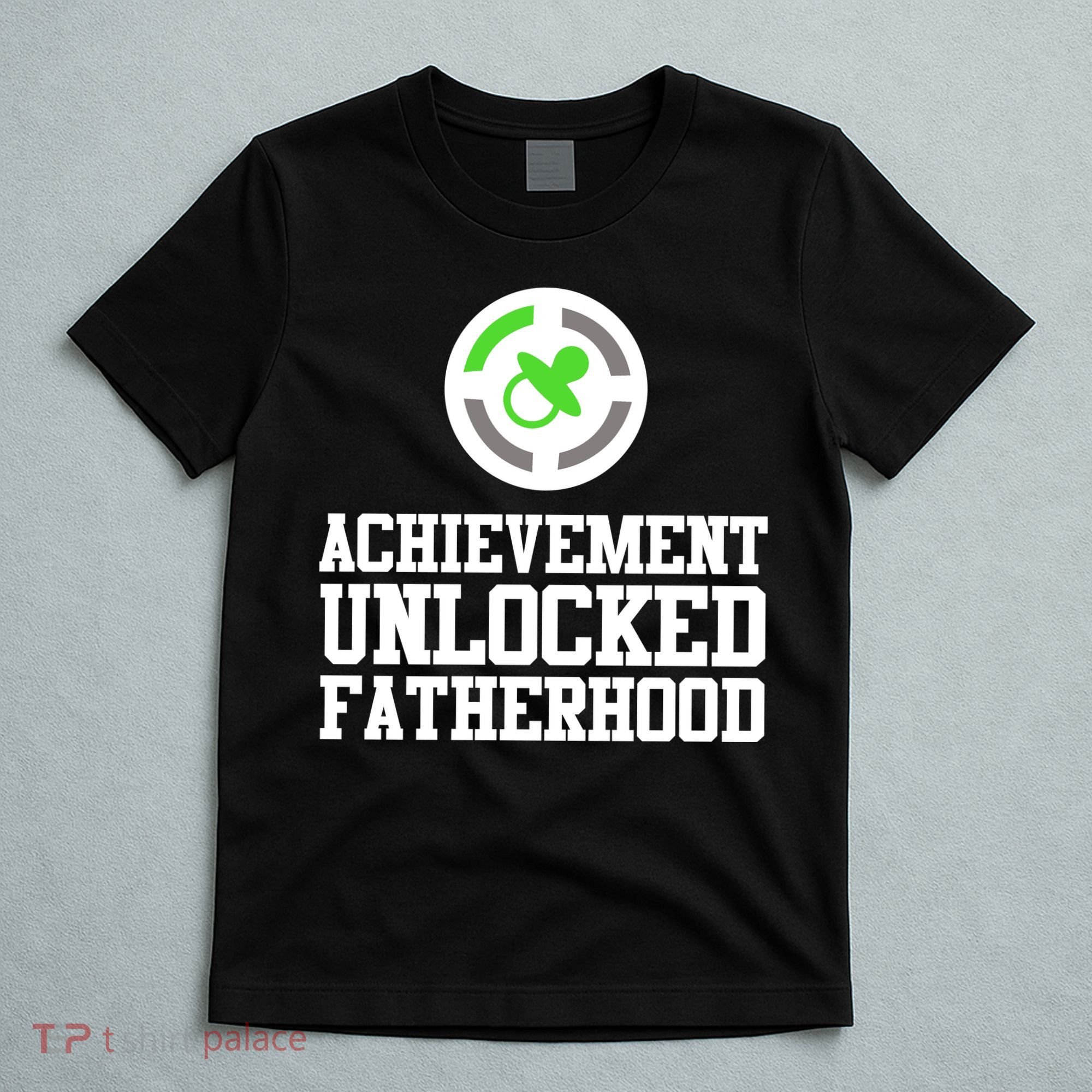 Achievement Unlocked Fatherhood T-Shirt