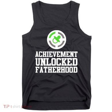Achievement Unlocked Fatherhood Tank Top