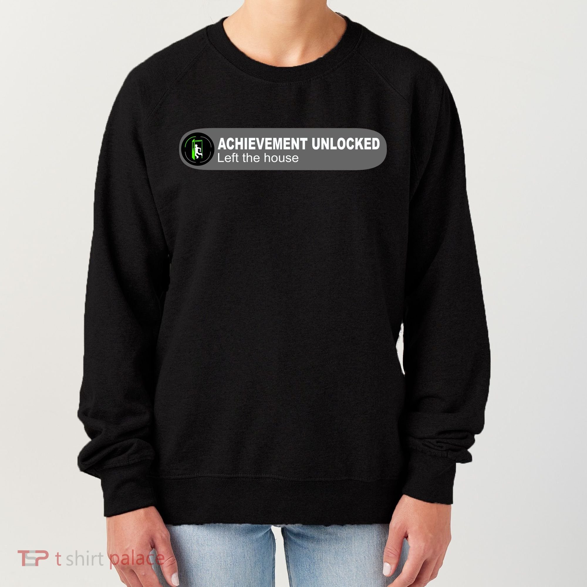 Achievement Unlocked Left The House Women's Sweatshirt