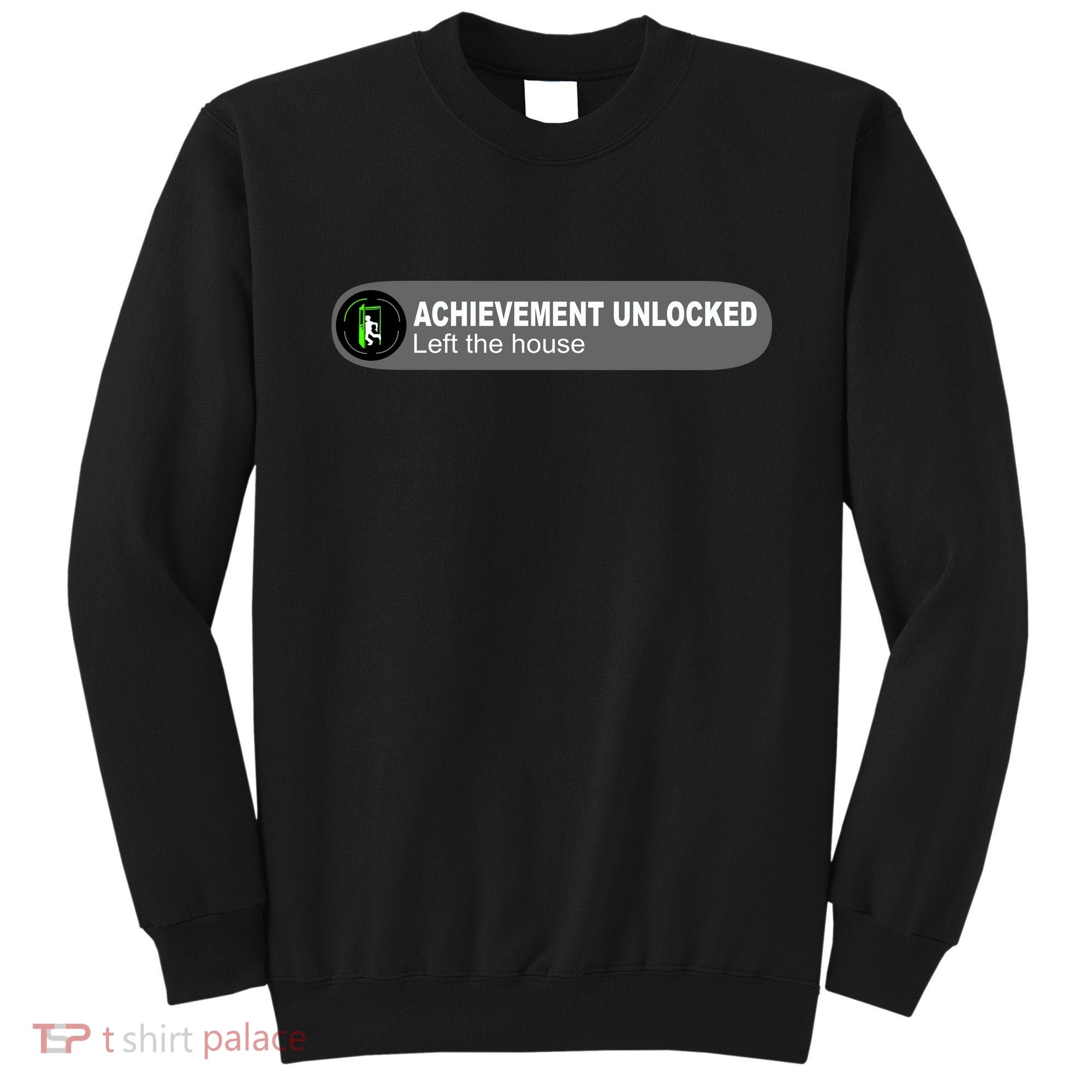 Achievement Unlocked Left The House Sweatshirt