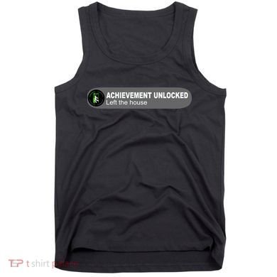 Achievement Unlocked Left The House Tank Top