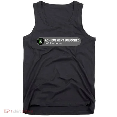 Achievement Unlocked Left The House Tank Top
