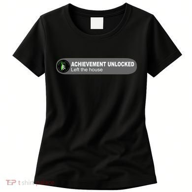 Achievement Unlocked Left The House Women's T-Shirt